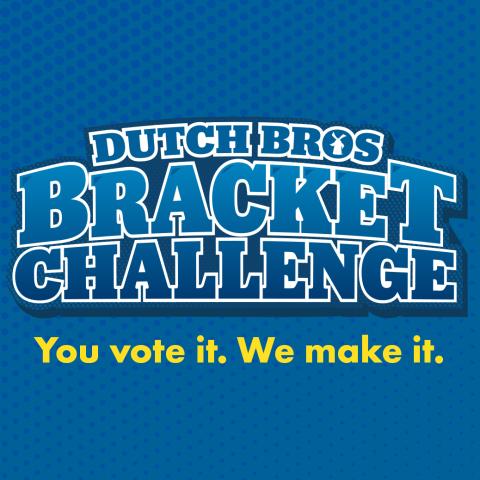 Graphic that says "Dutch Bros Bracket Challenge"
