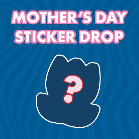 Mother's Day Sticker Drop